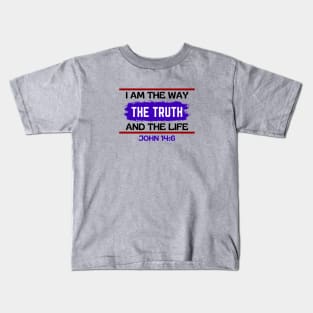 I am the way, the truth and the life | Christian Saying Kids T-Shirt